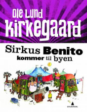 Sirkus Benito kommer til byen av Ole Lund Kirkegaard (Innbundet)