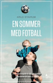 En sommer med fotball av Arild Stavrum (Innbundet)