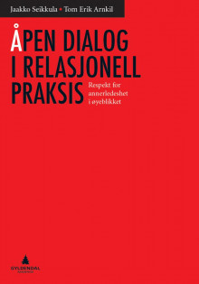 Åpen dialog i relasjonell praksis av Jaakko Seikkula og Tom Erik Arnkil (Heftet)