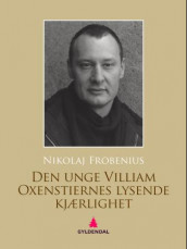 Den unge Villiam Oxenstiernes lysende kjærlighet av Nikolaj Frobenius (Ebok)