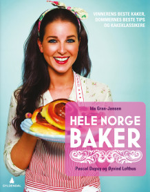 Hele Norge baker av Ida Gran-Jansen, Pascal Dupuy og Øyvind Lofthus (Innbundet)