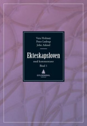 Ekteskapsloven og enkelte andre lover med kommentarer av John Asland, Vera Holmøy og Peter Lødrup (Ebok)