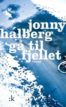 Gå til fjellet av Jonny Halberg (Ebok)
