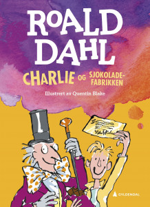 Charlie og sjokoladefabrikken av Roald Dahl (Innbundet)