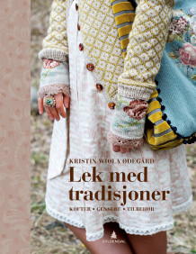 Lek med tradisjoner av Kristin Wiola Ødegård (Innbundet)