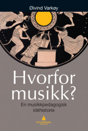 Hvorfor musikk? av Øivind Varkøy (Heftet)