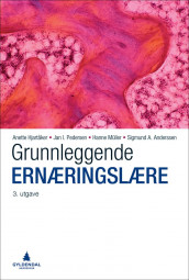Grunnleggende ernæringslære av Sigmund A. Anderssen, Anette Hjartåker, Hanne Müller og Jan I. Pedersen (Innbundet)