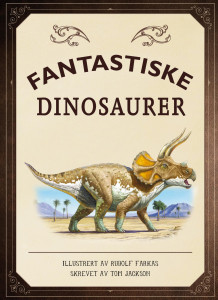 Fantastiske dinosaurer av Tom Jackson (Innbundet)