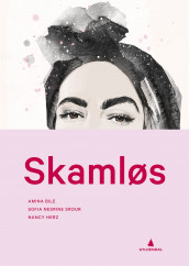 Skamløs av Amina Bile, Nancy Herz og Sofia Nesrine Srour (Innbundet)