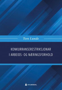 Konkurranserestriksjonar i arbeids- og næringsforhold av Tore Lunde (Heftet)