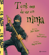 Tenk om du var en ninja av John Malam (Innbundet)