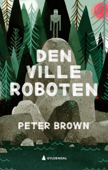 Den ville roboten av Peter Brown (Innbundet)