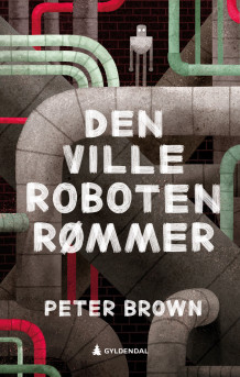 Den ville roboten rømmer av Peter Brown (Innbundet)