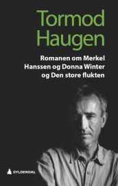 Romanen om Merkel Hanssen og Donna Winter og den store flukten av Tormod Haugen (Innbundet)
