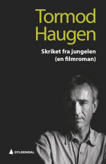 Skriket fra jungelen av Tormod Haugen (Innbundet)