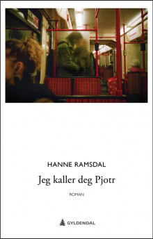 Jeg kaller deg Pjotr av Hanne Ramsdal (Innbundet)