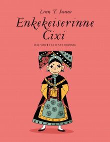 Enkekeiserinne Cixi av Linn T. Sunne (Innbundet)