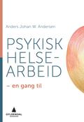 Psykisk helsearbeid av Anders Johan W. Andersen (Ebok)