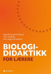 Biologididaktikk for lærere av John Magne Grindeland, Ragnhild Lyngved Staberg og Cato Tandberg (Ebok)