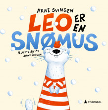 Leo er en snømus av Arne Svingen (Innbundet)