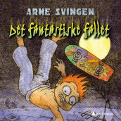 Det fantastiske fallet av Arne Svingen (Nedlastbar lydbok)