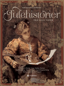 Julehistorier av Elsebeth Danielsen, Elin Vestues, Ingvild H. Rishøi, Ingar Sletten Kolloen, Kari Veiteberg, Sigrid Undset, Ingrid Espelid Hovig, Selma Lagerlöf og Alf Prøysen (Heftet)