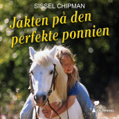 Jakten på den perfekte ponnien av Sissel Chipman (Nedlastbar lydbok)