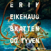 Skatten og Tyven av Erik Eikehaug (Nedlastbar lydbok)