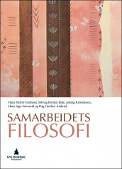 Samarbeidets filosofi av Dag G. Aasland, Solveig Botnen Eide, Hans Herlof Grelland, Aslaug Kristiansen og Hans Inge Sævareid (Ebok)