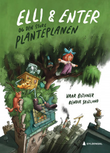 Elli og Enter og den store planteplanen av Nora Vaar Nøtsund Bothner (Innbundet)