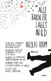 Alle barn er laget av ild av Nicolai Houm (Innbundet)