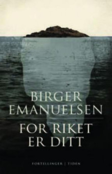 For riket er ditt av Birger Emanuelsen (Innbundet)