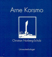 Arne Korsmo av Christian Norberg-Schulz (Heftet)