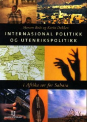 Internasjonal politikk og utenrikspolitikk i Afrika sør for Sahara av Morten Bøås og Karin Dokken (Heftet)
