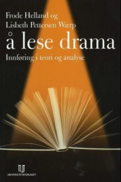 Å lese drama av Frode Helland og Lisbeth P. Wærp (Heftet)