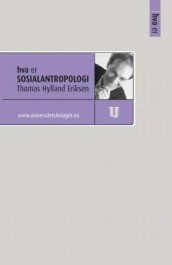 Hva er sosialantropologi av Thomas Hylland Eriksen (Heftet)