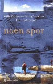 Noen spor av Willy Pedersen, Erling Sandmo og Finn Skårderud (Innbundet)