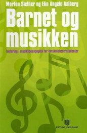 Barnet og musikken av Elin Angelo Aalberg og Morten Sæther (Heftet)