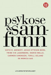 Psykose og samfunn av Monica Aas, Sofie R. Aminoff, Akiah Ottesen Berg, Trine Vik Lagerberg, Ingrid Melle, Carmen Simonsen og Torill Ueland (Heftet)