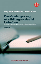 Forsknings- og utviklingsarbeid i skolen av Torill Moen og May Britt Postholm (Heftet)