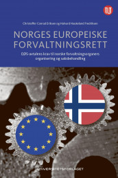 Norges europeiske forvaltningsrett av Christoffer C. Eriksen og Halvard Haukeland Fredriksen (Heftet)