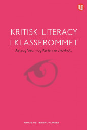 Kritisk literacy i klasserommet av Karianne Skovholt og Aslaug Veum (Heftet)