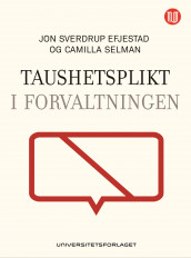 Taushetsplikt i forvaltningen av Jon Sverdrup Efjestad og Camilla Selman (Innbundet)