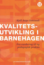Kvalitetsutvikling i barnehagen av Kjell-Åge Gotvassli (Ebok)