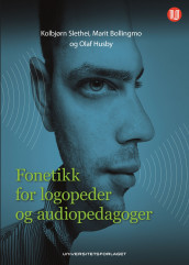 Fonetikk for logopeder og audiopedagoger av Marit Bollingmo, Olaf Husby og Kolbjørn Slethei (Ebok)
