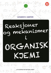 Reaksjoner og mekanismer i organisk kjemi av Alexander H. Sandtorv (Ebok)