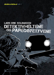 Detektivheltene og papegøyetyvene av Lars Erik Solbakken (Innbundet)