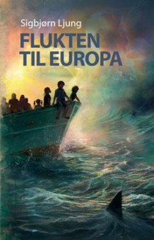 Flukten til Europa av Sigbjørn Ljung (Innbundet)