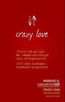 Crazy love av Francis Chan og Danae Yankoski (Heftet)