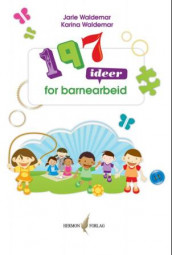 197 ideer for barnearbeid av Jarle Waldemar og Karina Waldemar (Spiral)